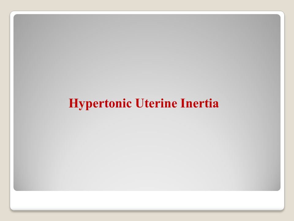 Hypertonic Uterine Inertia