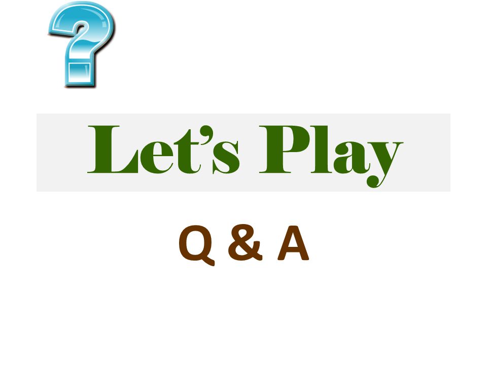 Let’s Play Q & A