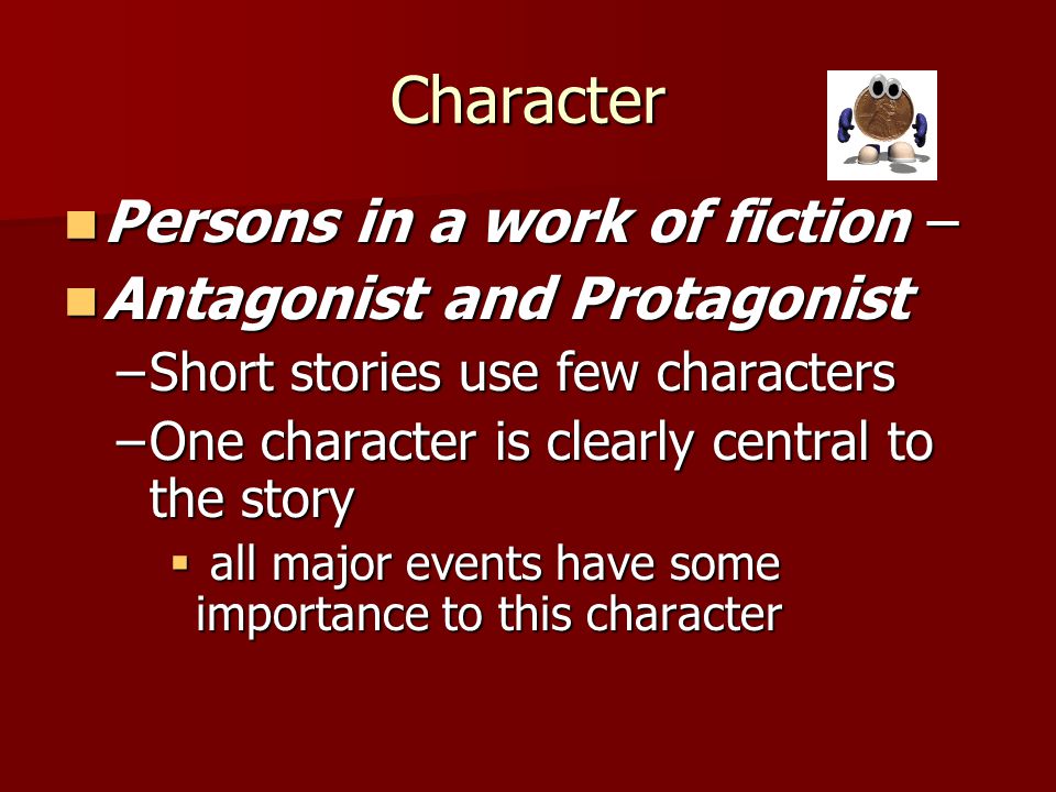 Character Persons in a work of fiction – Antagonist and Protagonist