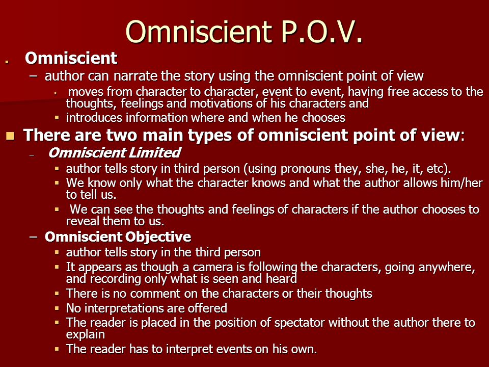 Omniscient P.O.V. Omniscient. author can narrate the story using the omniscient point of view.