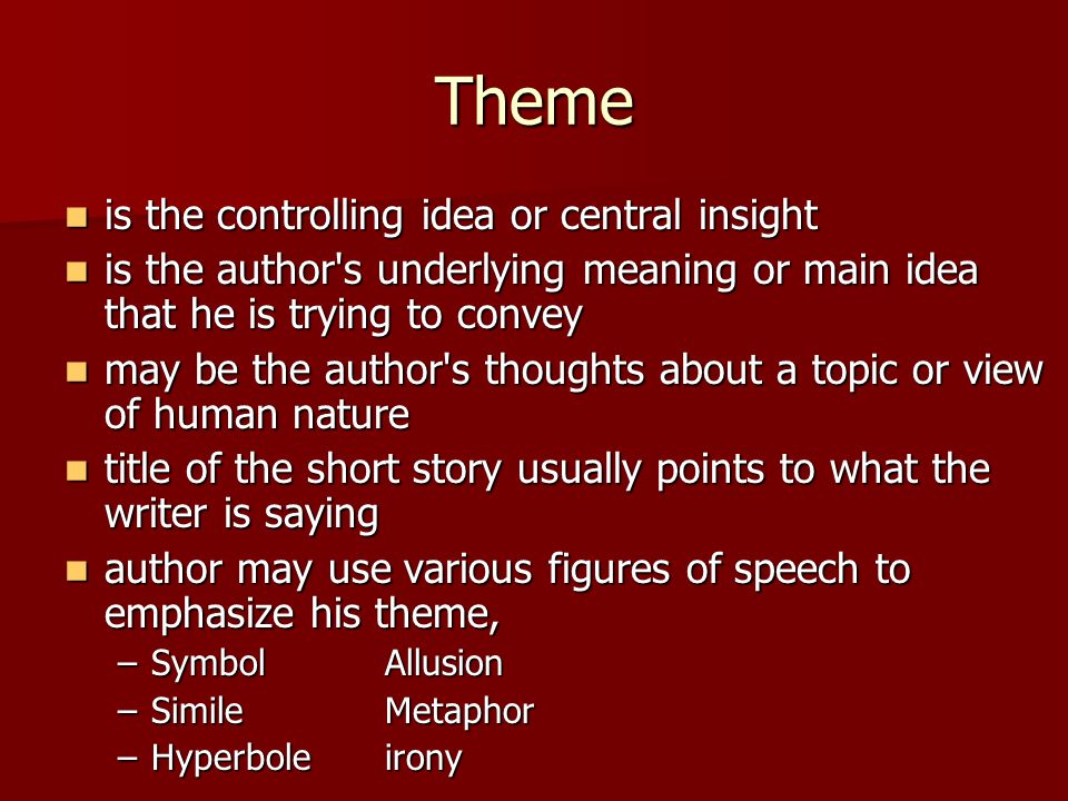 Theme is the controlling idea or central insight