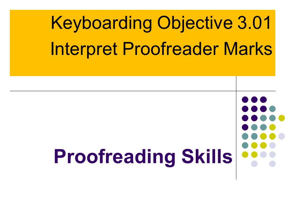 Keyboarding Objective 3.01 Interpret Proofreader Marks