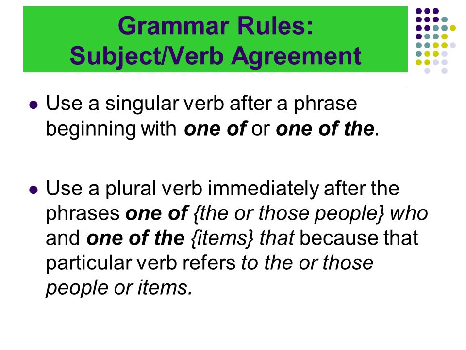 Grammar Rules: Subject/Verb Agreement