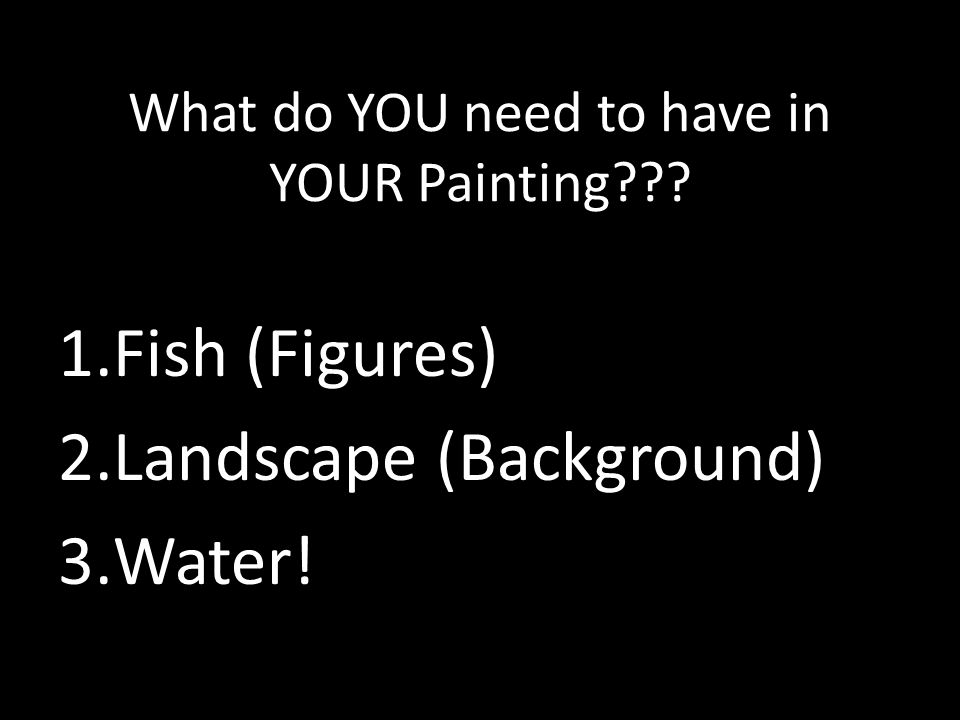 What do YOU need to have in YOUR Painting