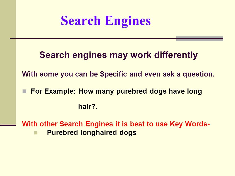 Search engines may work differently