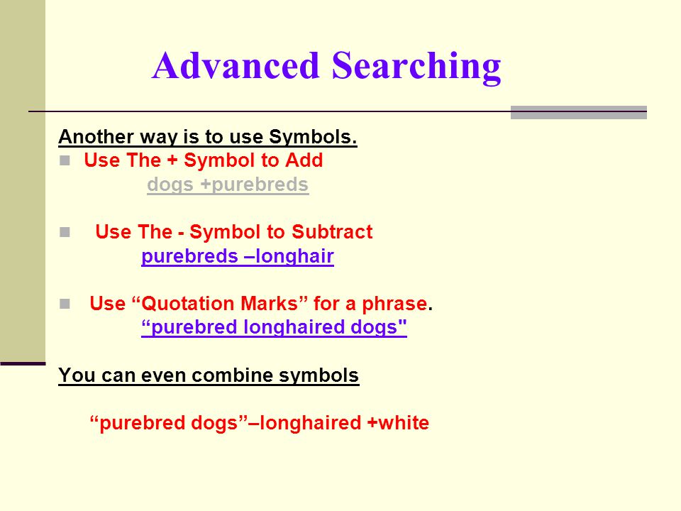 Advanced Searching Another way is to use Symbols.
