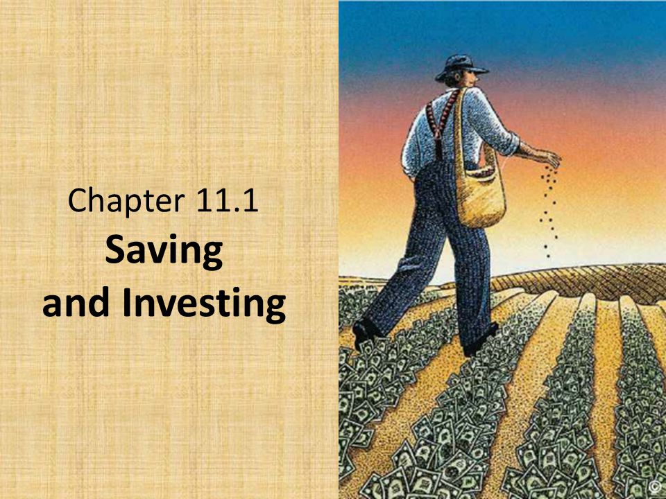 Chapter 11.1 Saving and Investing