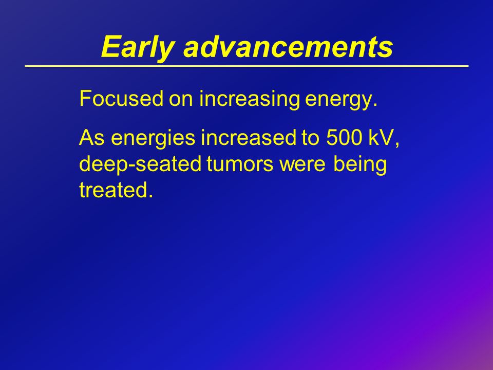 Early advancements Focused on increasing energy.