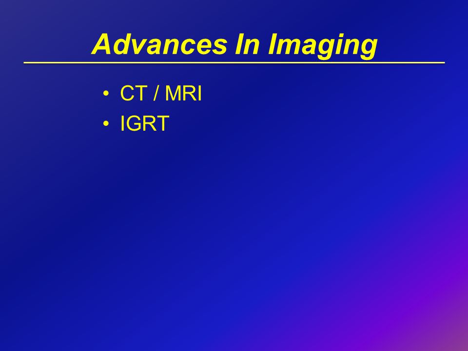 Advances In Imaging CT / MRI IGRT