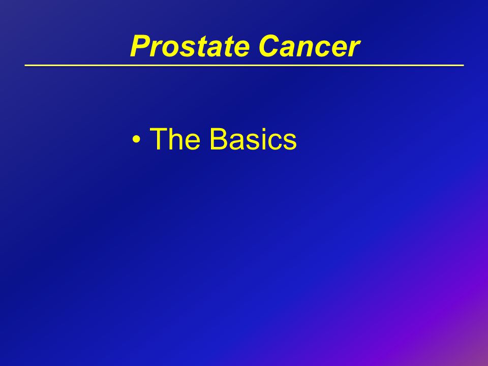 Prostate Cancer The Basics