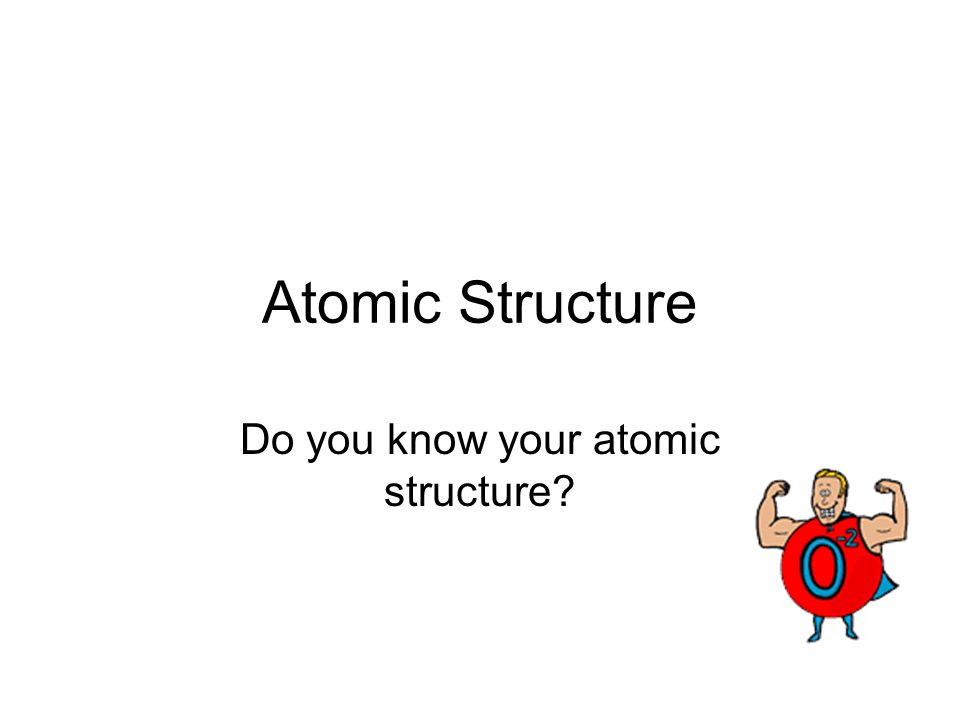 Do you know your atomic structure