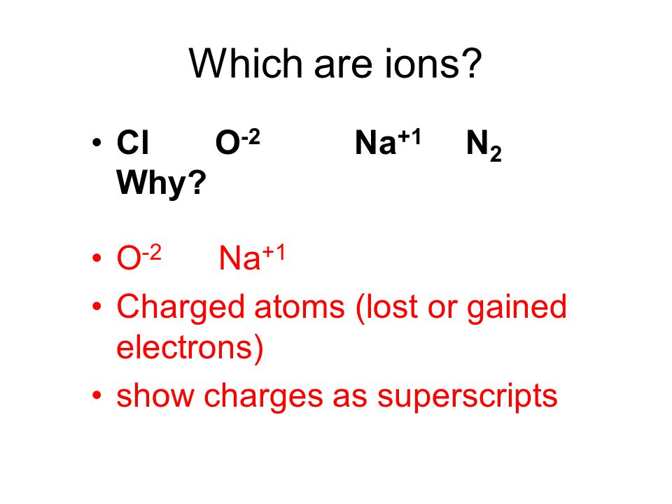 Which are ions Cl O-2 Na+1 N2 Why O-2 Na+1