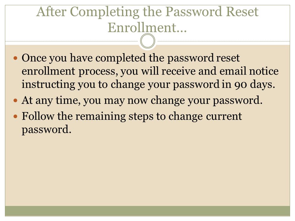 After Completing the Password Reset Enrollment…