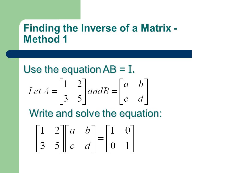 Finding the Inverse of a Matrix - Method 1
