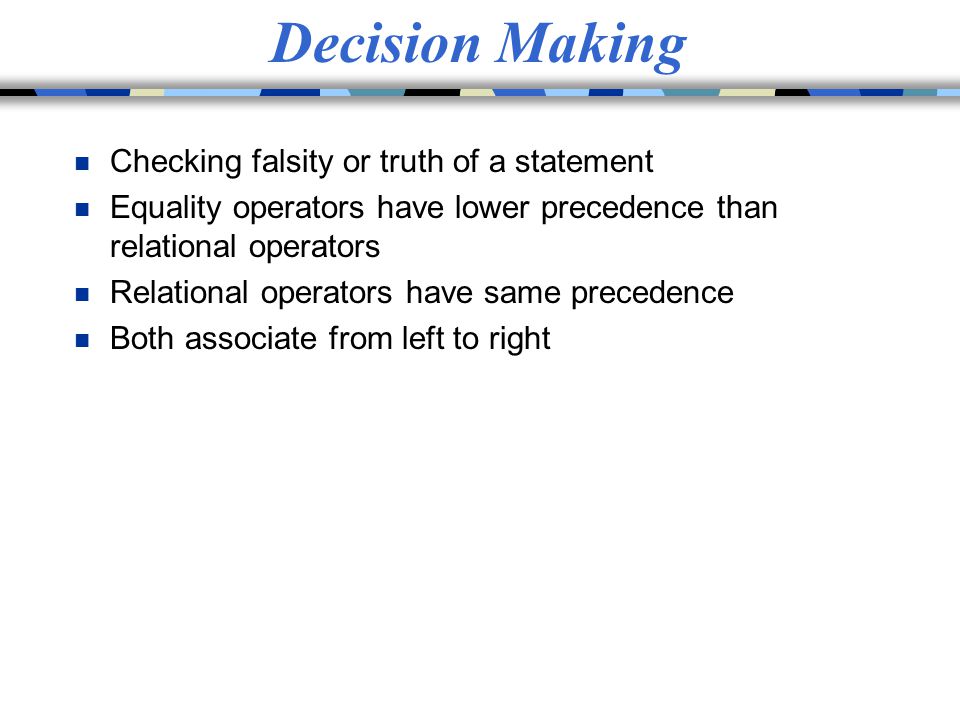 Decision Making Checking falsity or truth of a statement