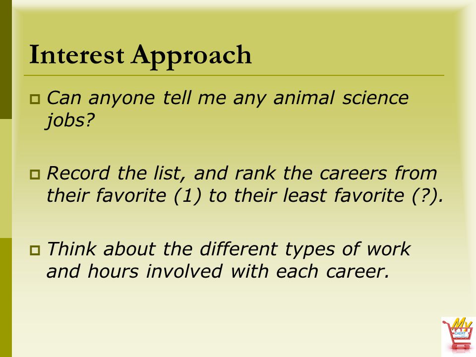 Interest Approach Can anyone tell me any animal science jobs
