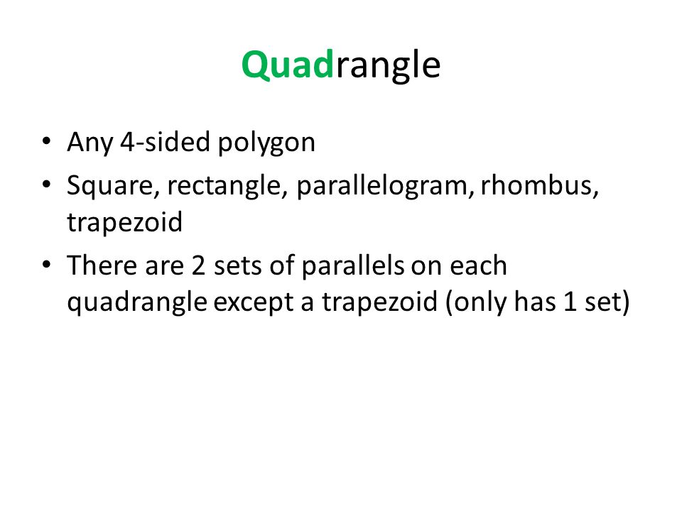 Quadrangle Any 4-sided polygon
