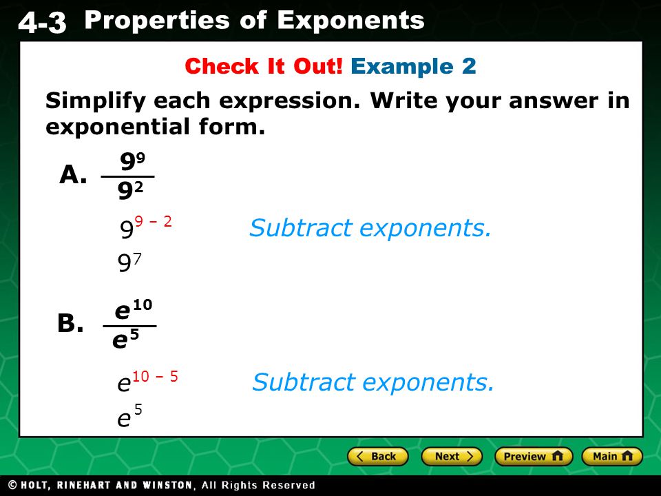 A. B Subtract exponents. 97 e e e Subtract exponents. e