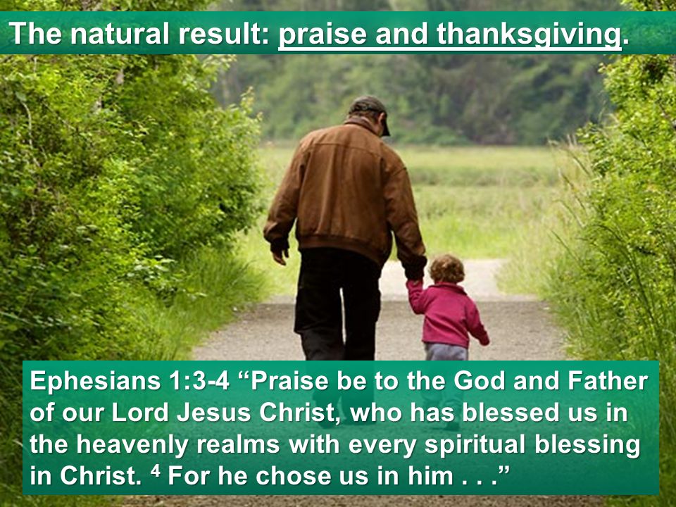 The natural result: praise and thanksgiving.
