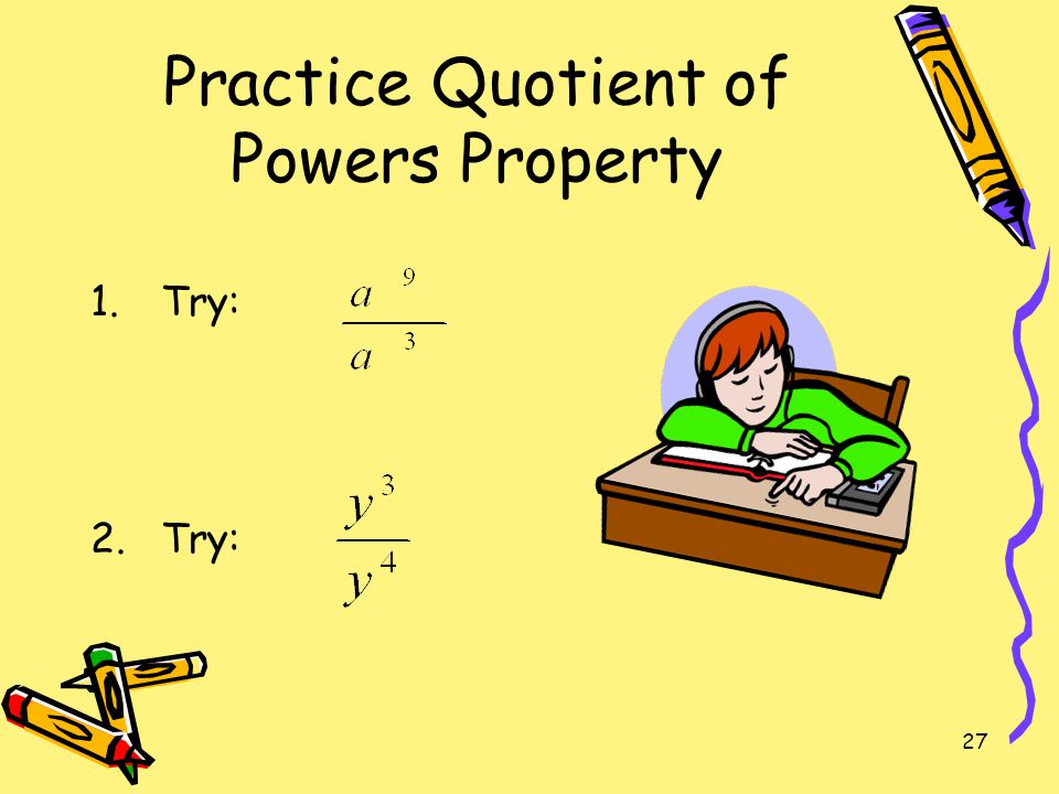 Practice Quotient of Powers Property