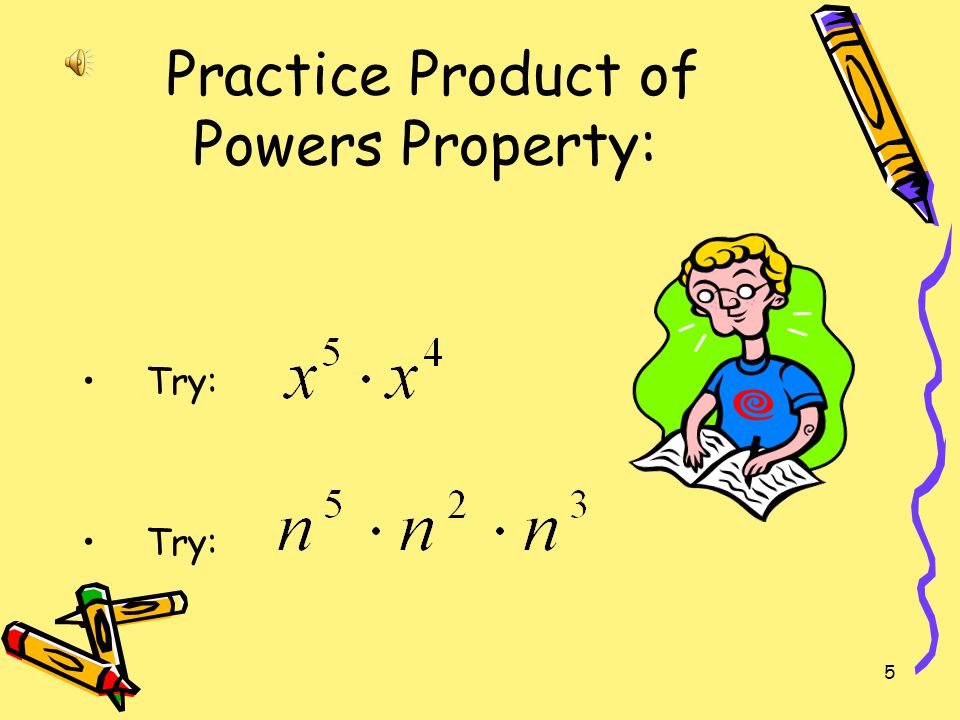 Practice Product of Powers Property: