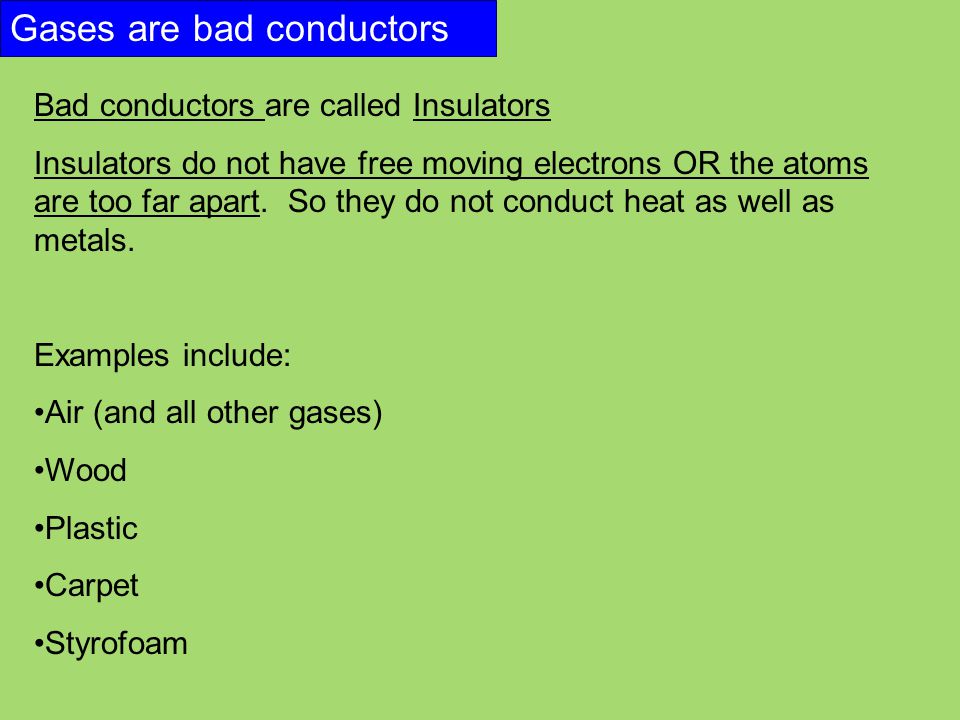 Gases are bad conductors