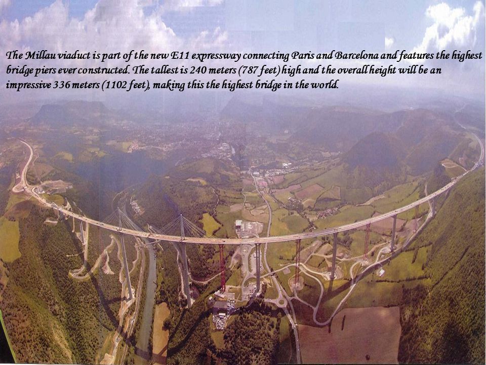 The Millau Viaduct Is Part Of The New E11 Expressway Connecting Paris And Barcelona And Features The Highest Bridge Piers Ever Constructed The Tallest