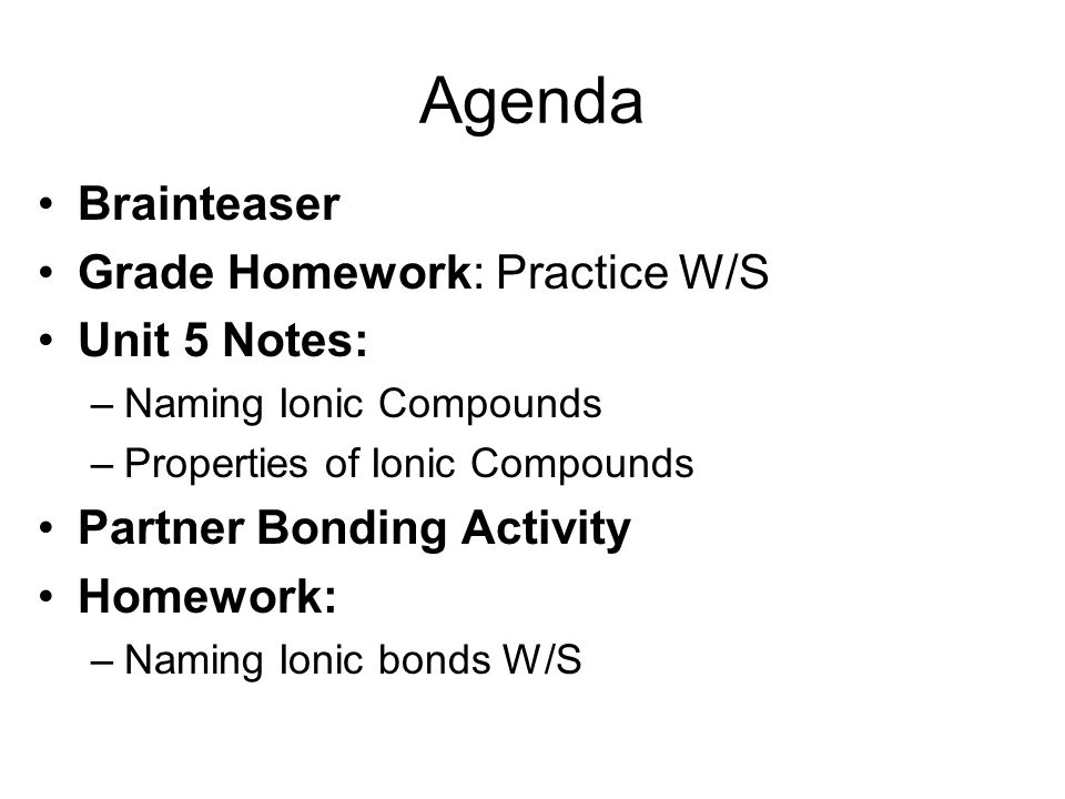 Agenda Brainteaser Grade Homework: Practice W/S Unit 5 Notes: