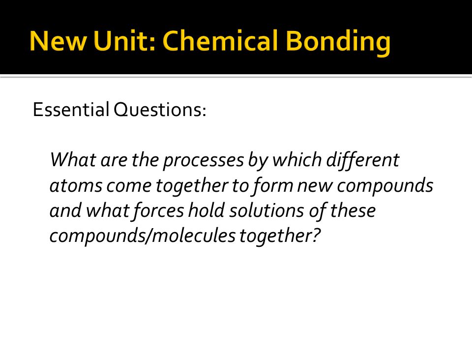 New Unit: Chemical Bonding