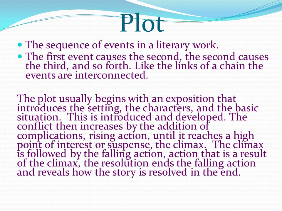 Plot The sequence of events in a literary work.