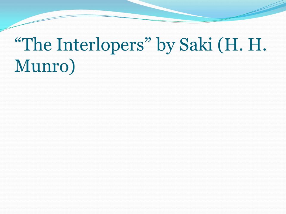 The Interlopers by Saki (H. H. Munro)