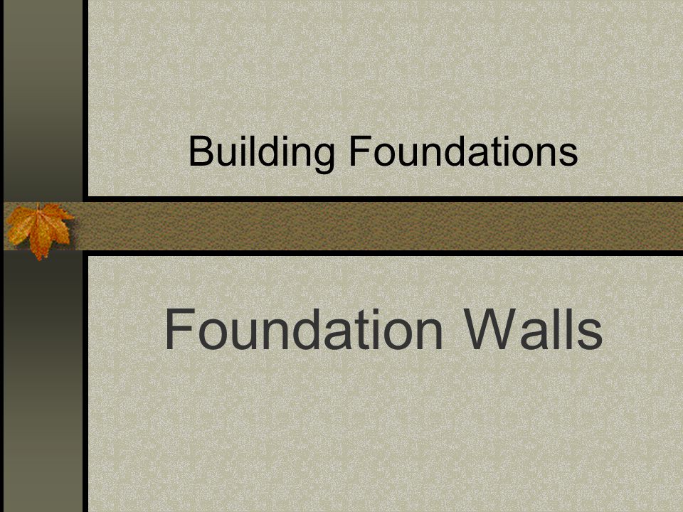 Building Foundations Foundation Walls