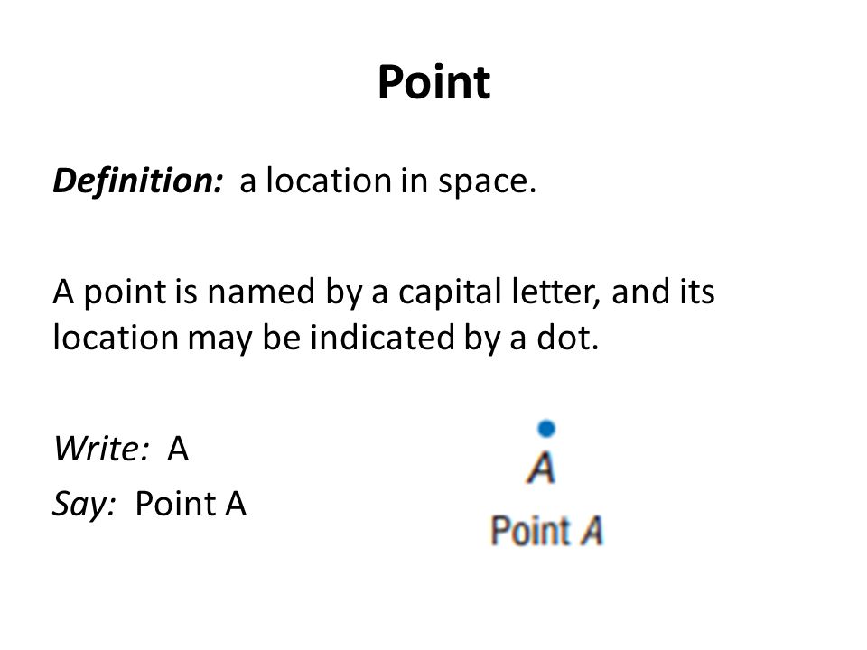 Point Definition: a location in space.