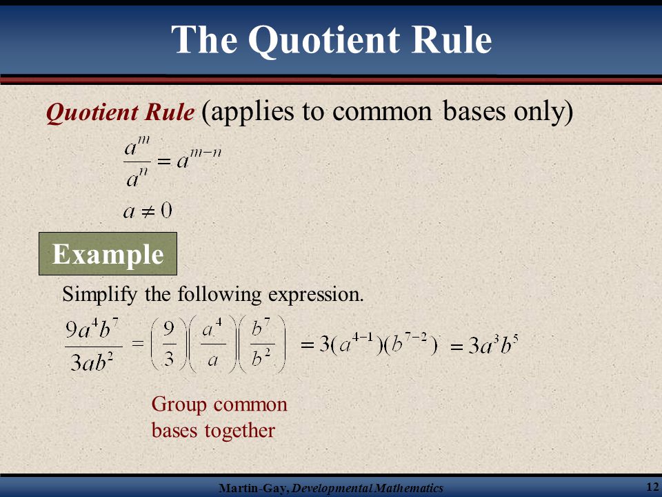 The Quotient Rule Example Quotient Rule (applies to common bases only)
