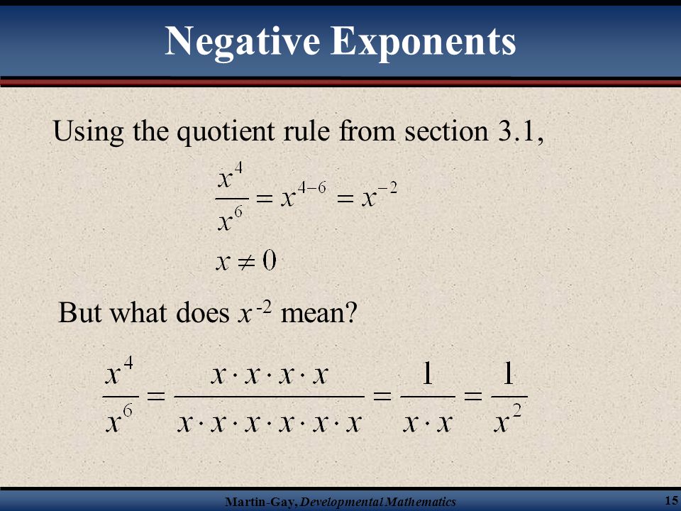 Negative Exponents Using the quotient rule from section 3.1,