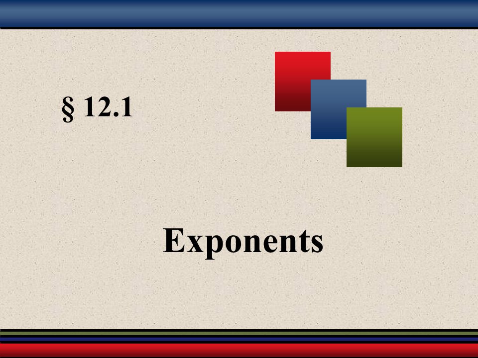 § 12.1 Exponents
