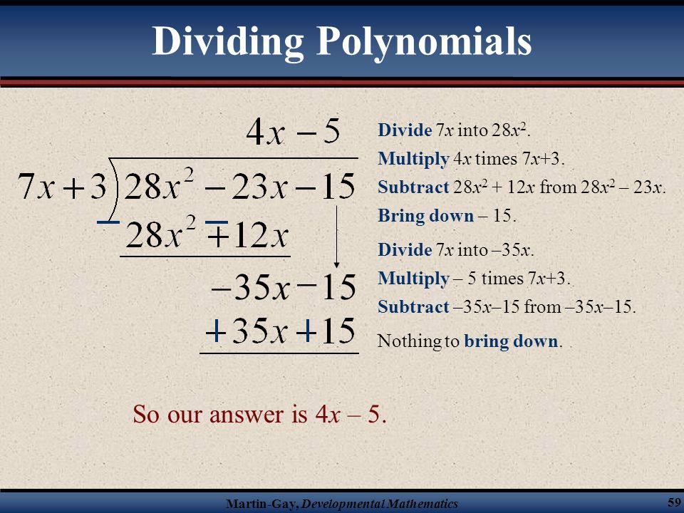 Dividing Polynomials x So our answer is 4x – 5.