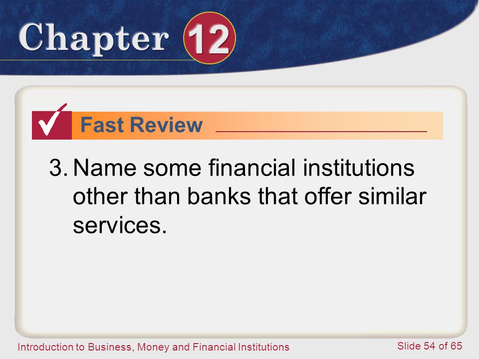 Fast Review Name some financial institutions other than banks that offer similar services.