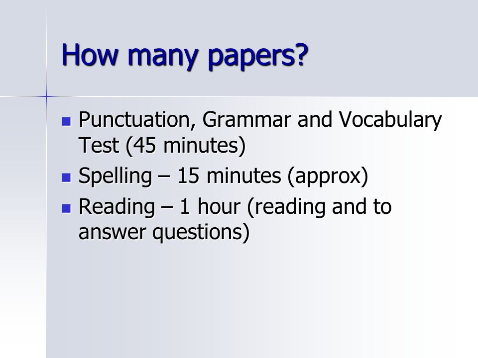 How many papers Punctuation, Grammar and Vocabulary Test (45 minutes)