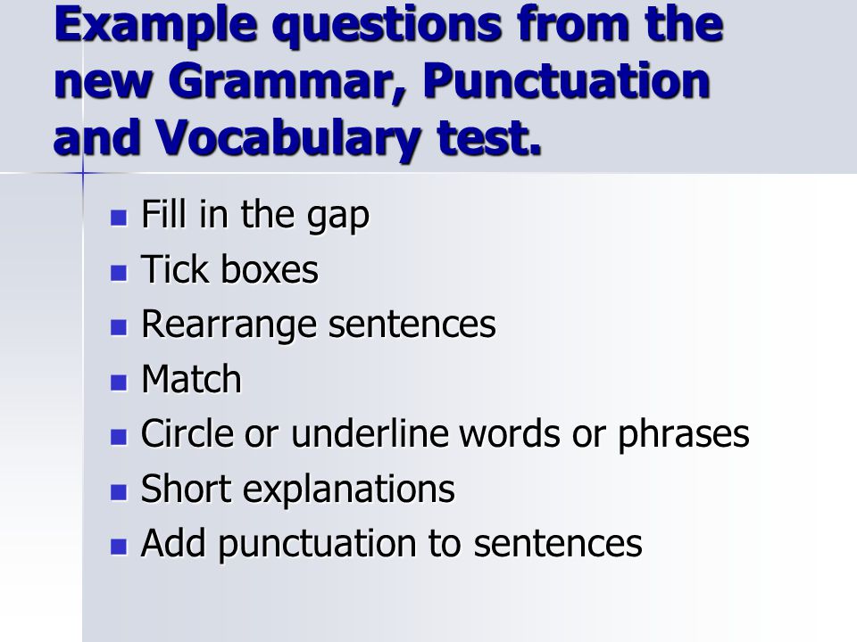 Example questions from the new Grammar, Punctuation and Vocabulary test.