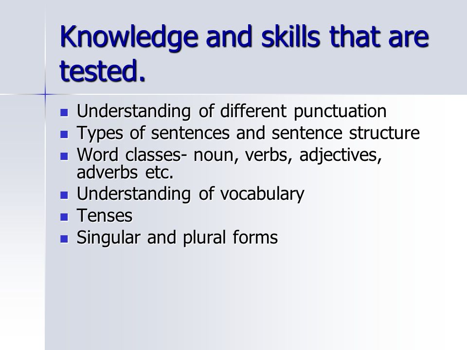 Knowledge and skills that are tested.