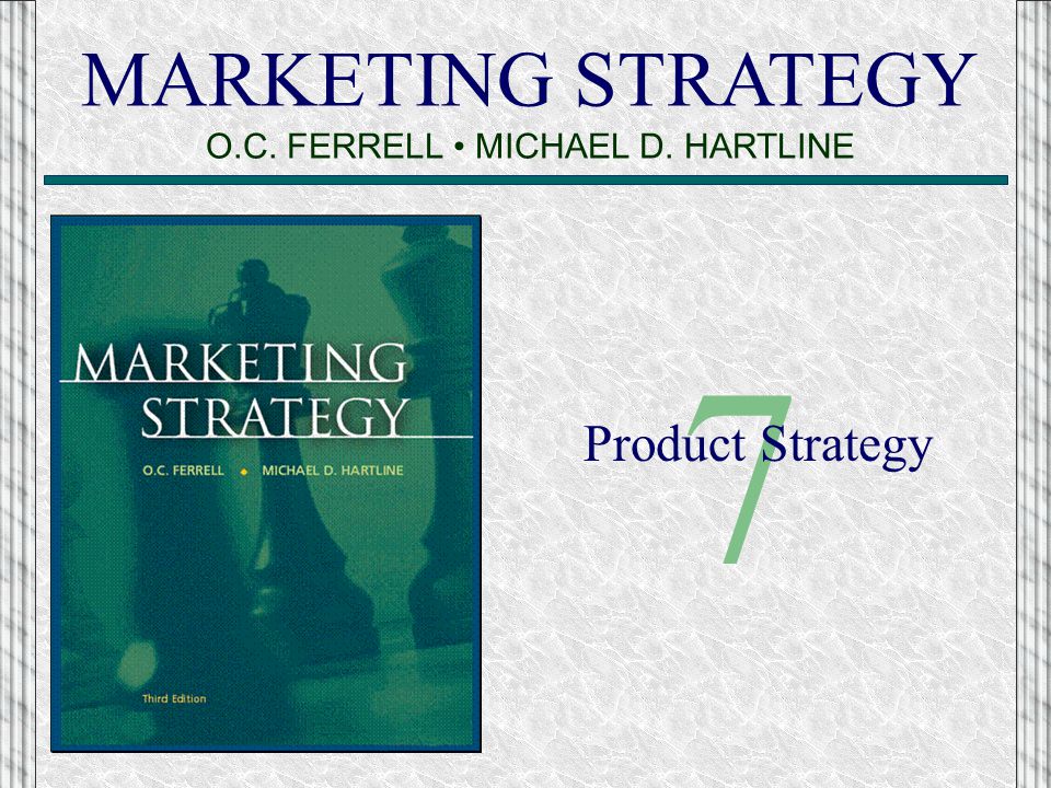 MARKETING STRATEGY O.C. FERRELL • MICHAEL D. HARTLINE