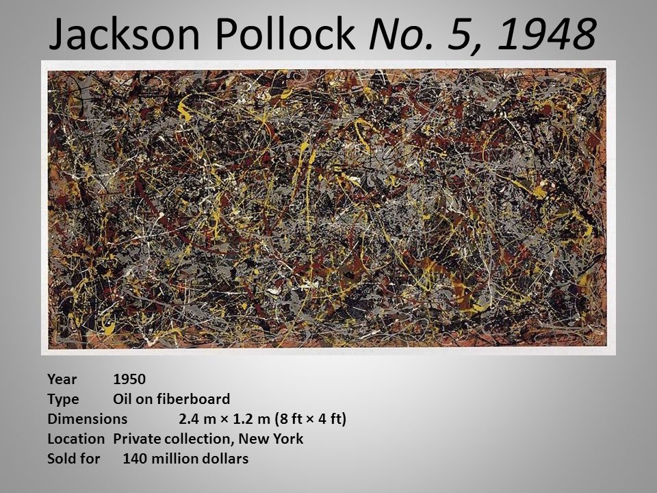 Jackson Pollock No. 5, 1948 Year 1950 Type Oil on fiberboard