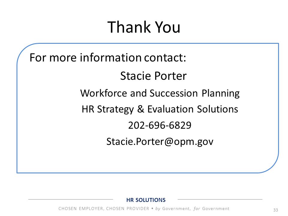 Thank You For more information contact: Stacie Porter