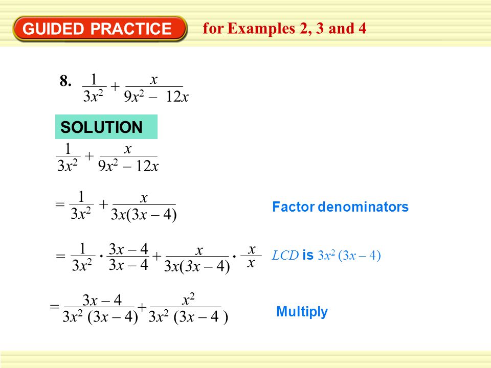 GUIDED PRACTICE for Examples 2, 3 and 4 1 3x2 + x 9x2 – 12x 8.