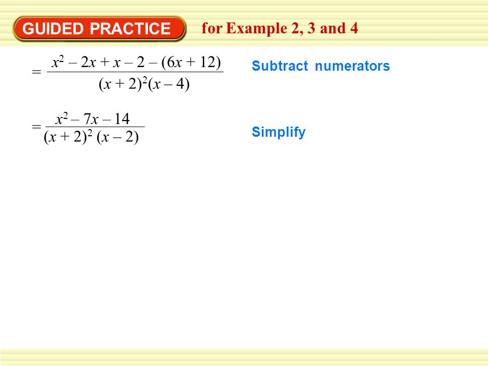 GUIDED PRACTICE for Example 2, 3 and 4 x2 – 2x + x – 2 – (6x + 12) =