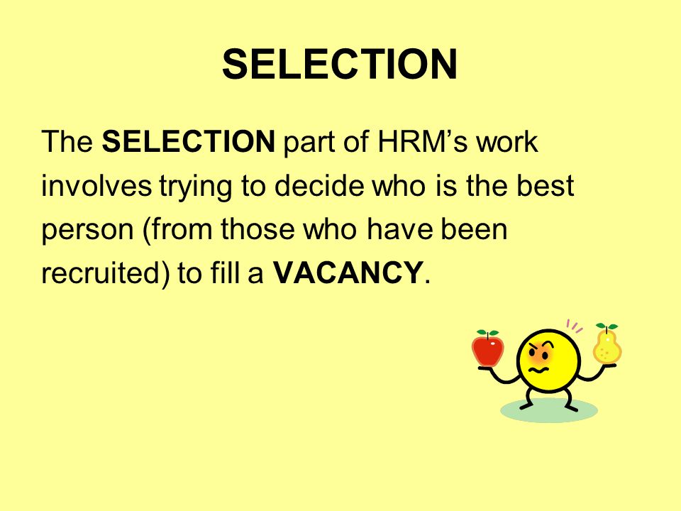 SELECTION The SELECTION part of HRM’s work