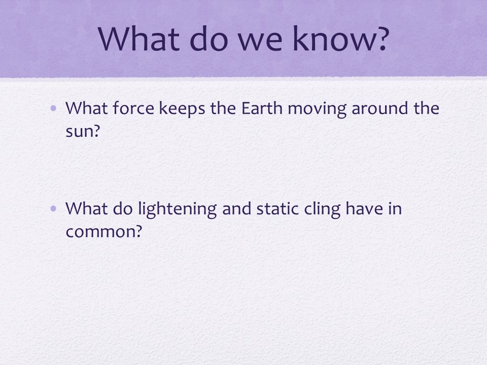 What do we know What force keeps the Earth moving around the sun