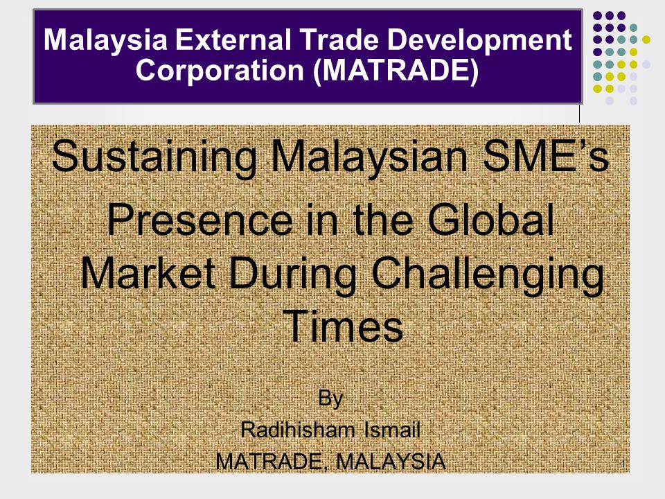 Malaysia External Trade Development Corporation Matrade Ppt Video Online Download