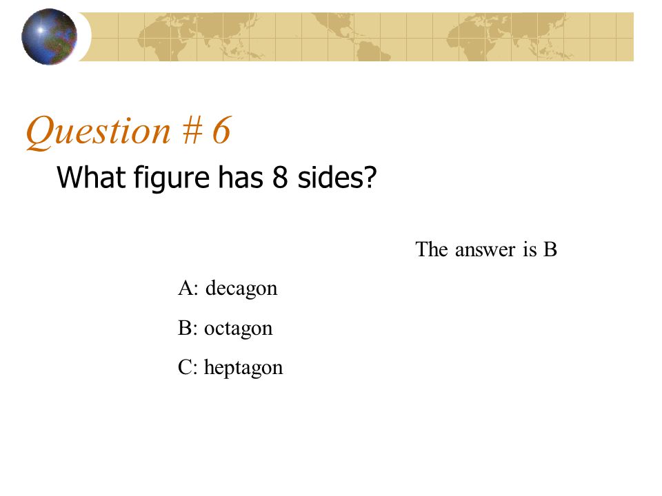 Question # 6 What figure has 8 sides The answer is B A: decagon